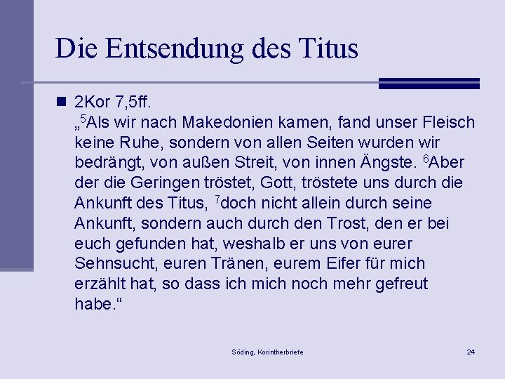 Die Entsendung des Titus n 2 Kor 7, 5 ff. „ 5 Als wir