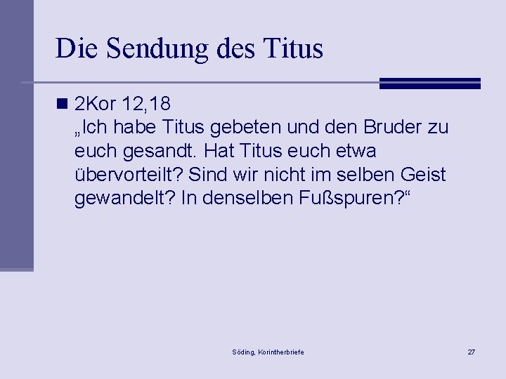 Die Sendung des Titus n 2 Kor 12, 18 „Ich habe Titus gebeten und