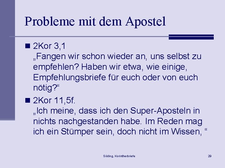 Probleme mit dem Apostel n 2 Kor 3, 1 „Fangen wir schon wieder an,