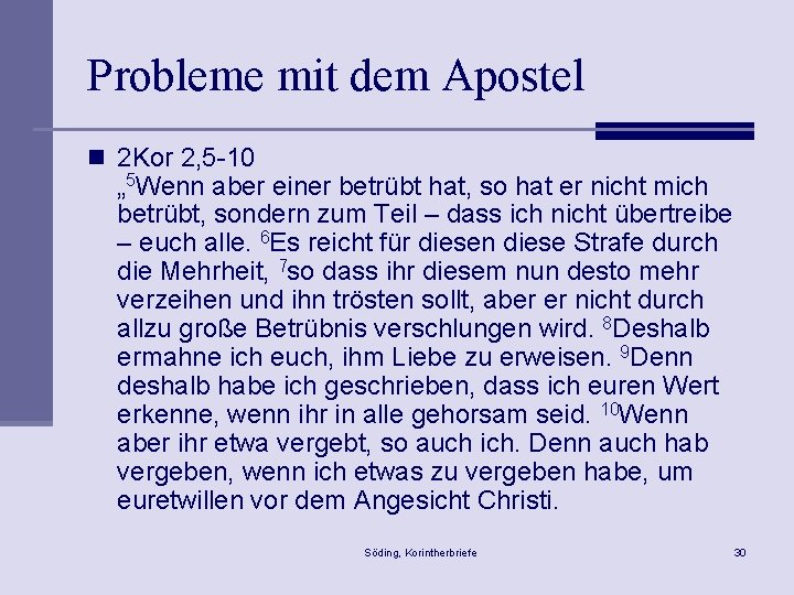 Probleme mit dem Apostel n 2 Kor 2, 5 -10 „ 5 Wenn aber