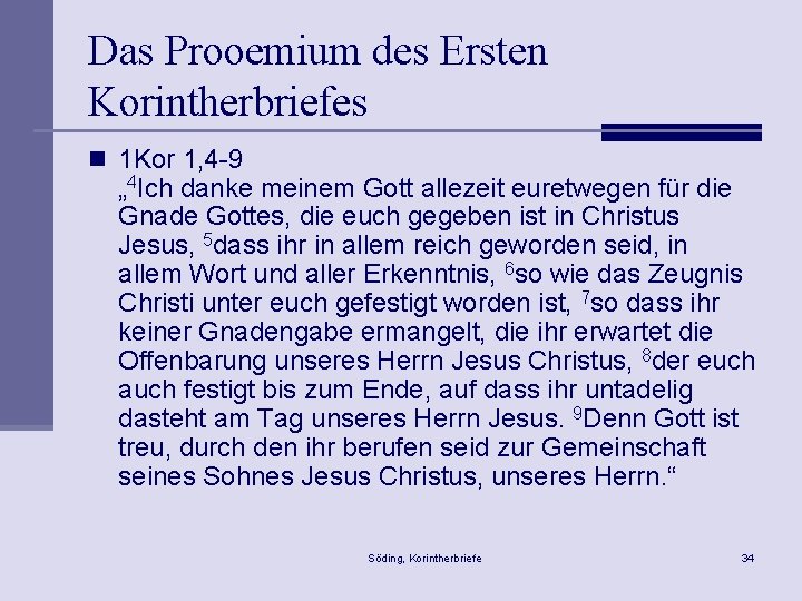 Das Prooemium des Ersten Korintherbriefes n 1 Kor 1, 4 -9 „ 4 Ich