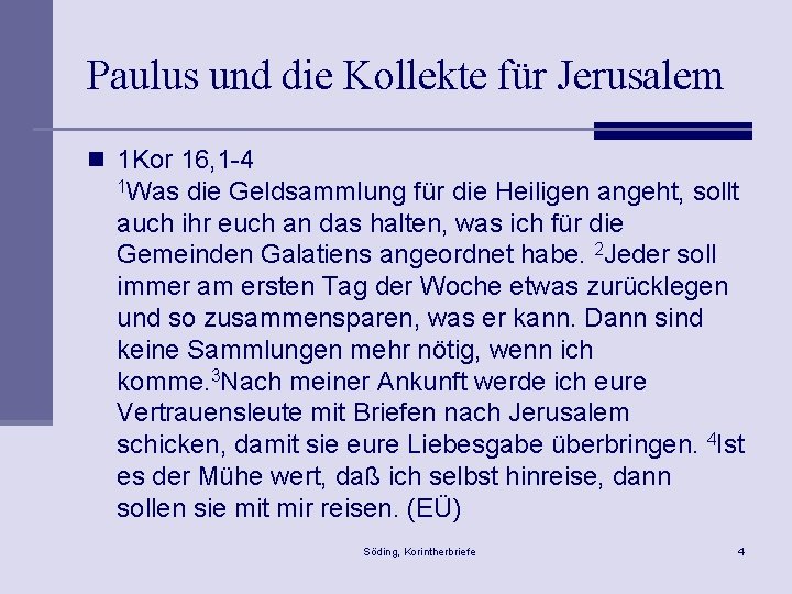 Paulus und die Kollekte für Jerusalem n 1 Kor 16, 1 -4 1 Was