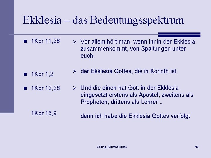 Ekklesia – das Bedeutungsspektrum n 1 Kor 11, 28 Ø Vor allem hört man,