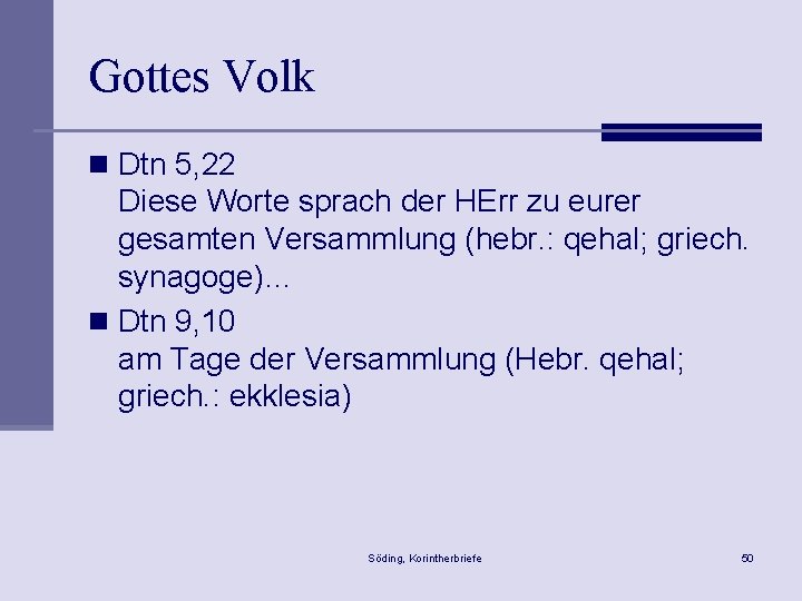 Gottes Volk n Dtn 5, 22 Diese Worte sprach der HErr zu eurer gesamten