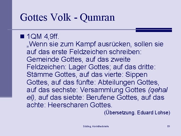 Gottes Volk - Qumran n 1 QM 4, 9 ff. „Wenn sie zum Kampf