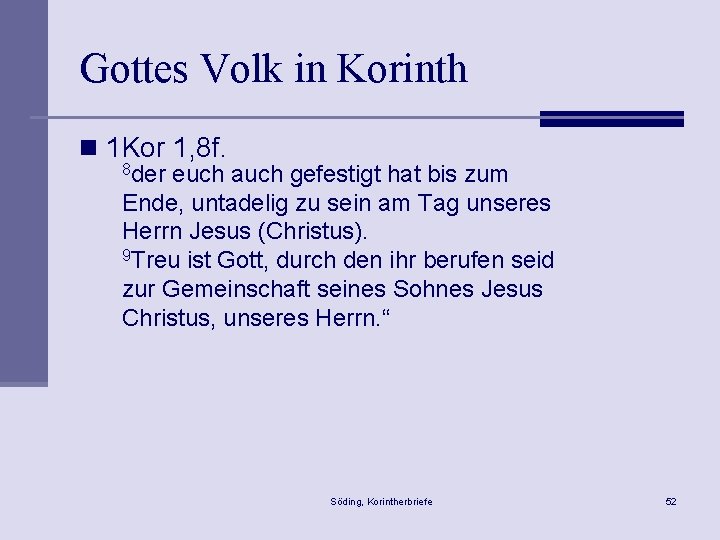 Gottes Volk in Korinth n 1 Kor 1, 8 f. 8 der euch auch