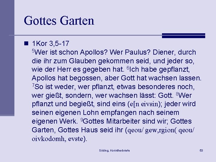 Gottes Garten n 1 Kor 3, 5 -17 5 Wer ist schon Apollos? Wer