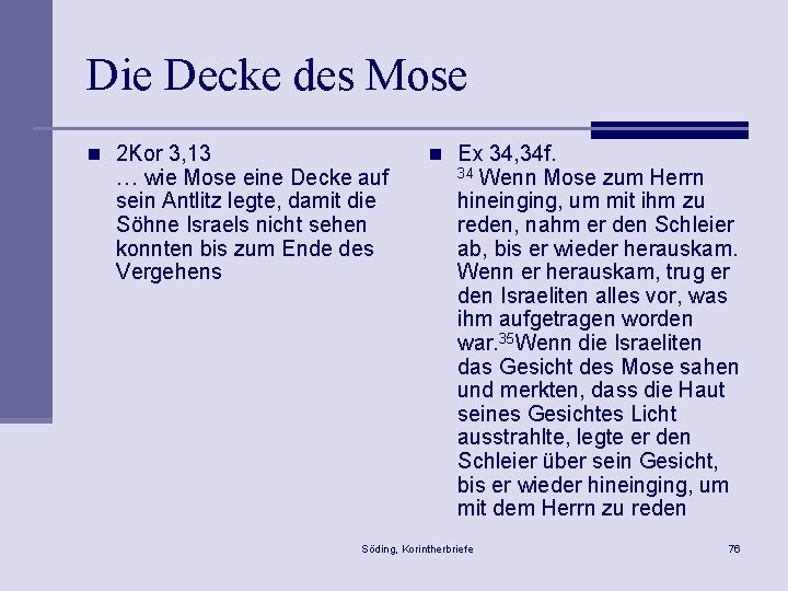 Die Decke des Mose n 2 Kor 3, 13 … wie Mose eine Decke