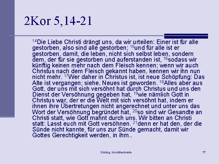 2 Kor 5, 14 -21 14 Die Liebe Christi drängt uns, da wir urteilen: