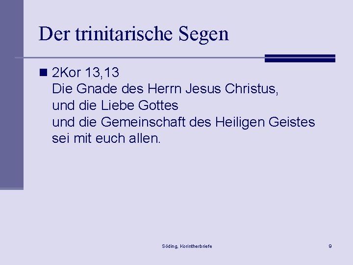 Der trinitarische Segen n 2 Kor 13, 13 Die Gnade des Herrn Jesus Christus,