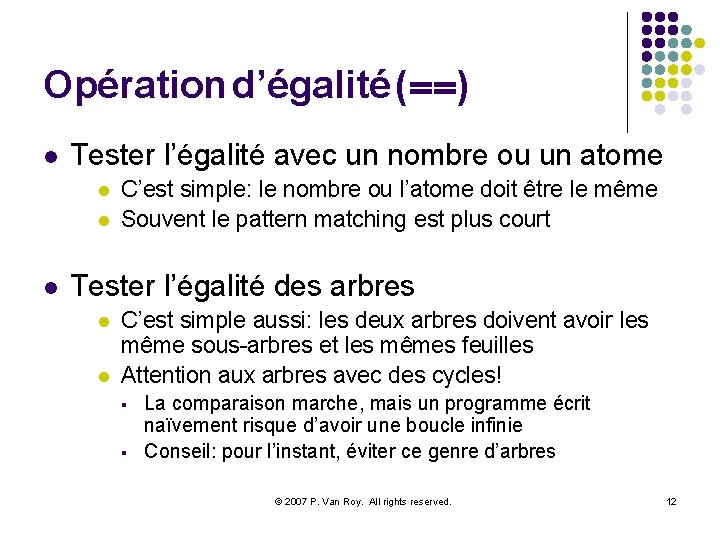 Opération d’égalité (==) l Tester l’égalité avec un nombre ou un atome l l