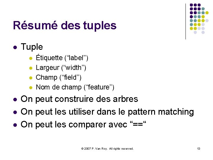 Résumé des tuples l Tuple l l l l Étiquette (“label”) Largeur (“width”) Champ