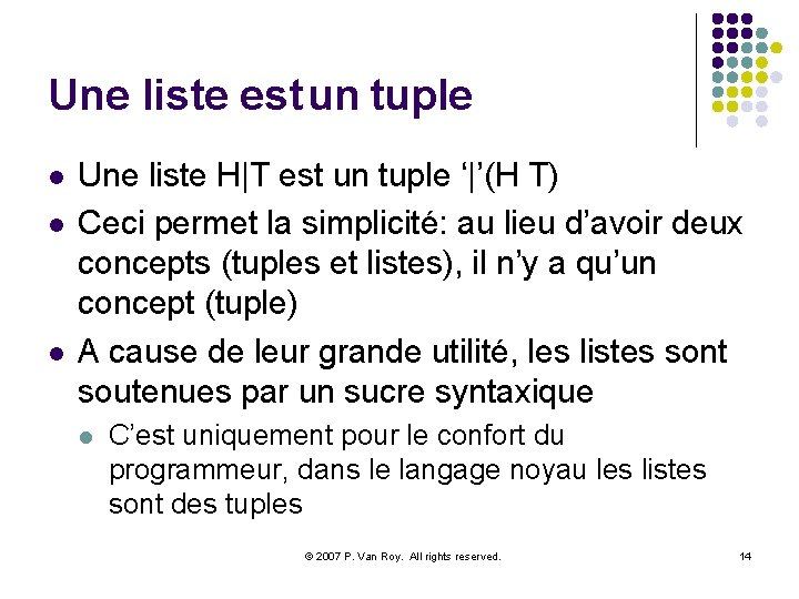 Une liste est un tuple l l l Une liste H|T est un tuple