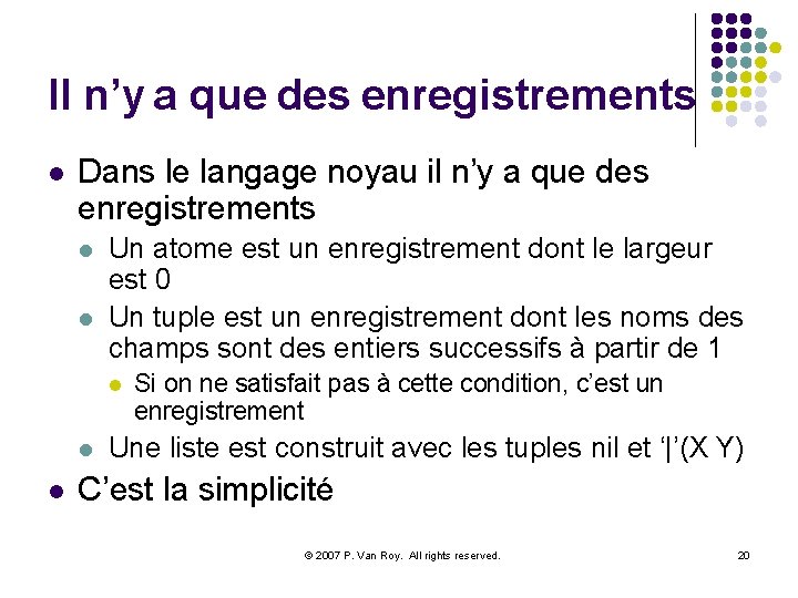 Il n’y a que des enregistrements l Dans le langage noyau il n’y a