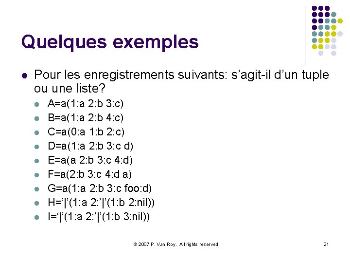 Quelques exemples l Pour les enregistrements suivants: s’agit-il d’un tuple ou une liste? l