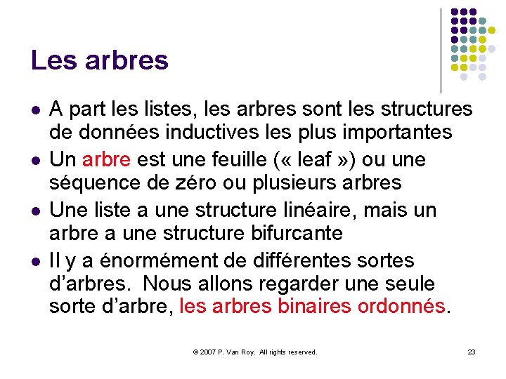 Les arbres l l A part les listes, les arbres sont les structures de