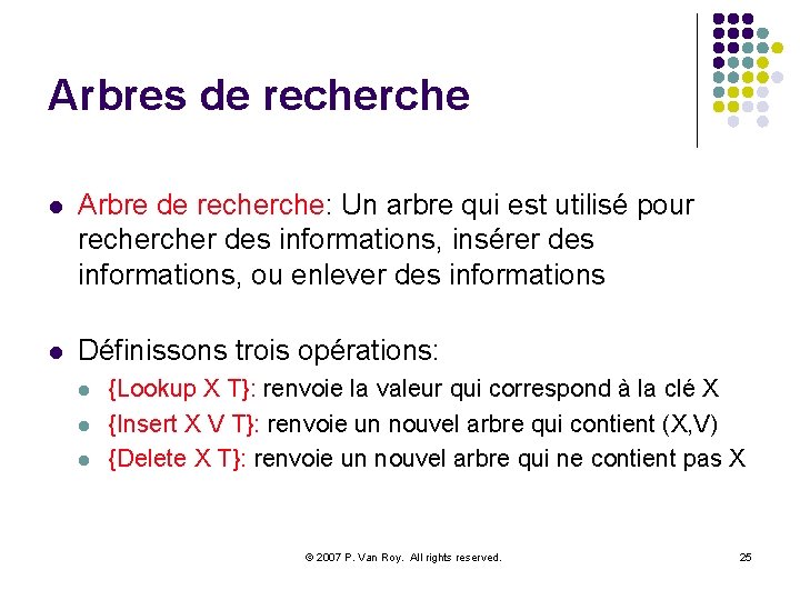 Arbres de recherche l Arbre de recherche: Un arbre qui est utilisé pour recher