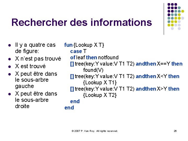 Recher des informations l l l Il y a quatre cas fun {Lookup X