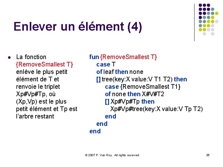 Enlever un élément (4) l La fonction {Remove. Smallest T} enlève le plus petit