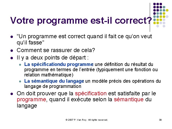 Votre programme est-il correct? l l l ”Un programme est correct quand il fait