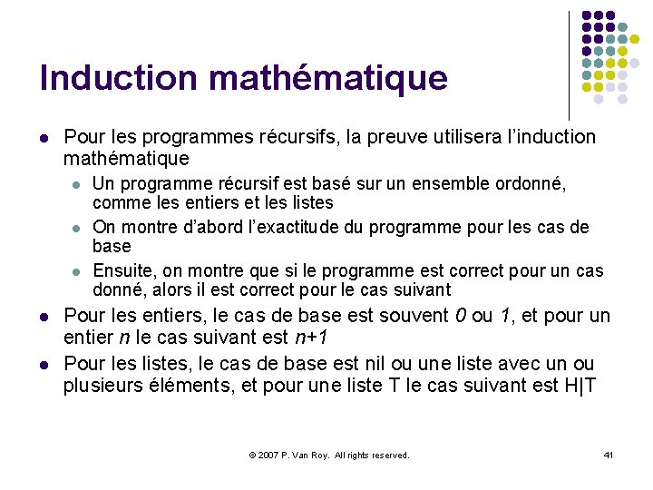 Induction mathématique l Pour les programmes récursifs, la preuve utilisera l’induction mathématique l l