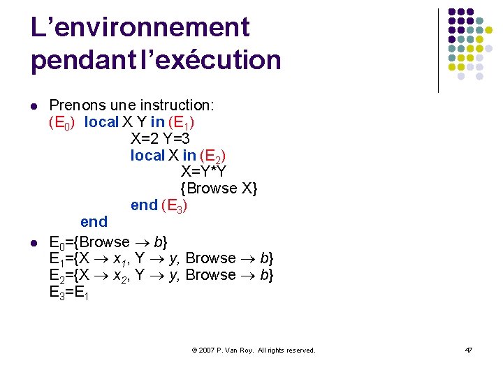 L’environnement pendant l’exécution l l Prenons une instruction: (E 0) local X Y in