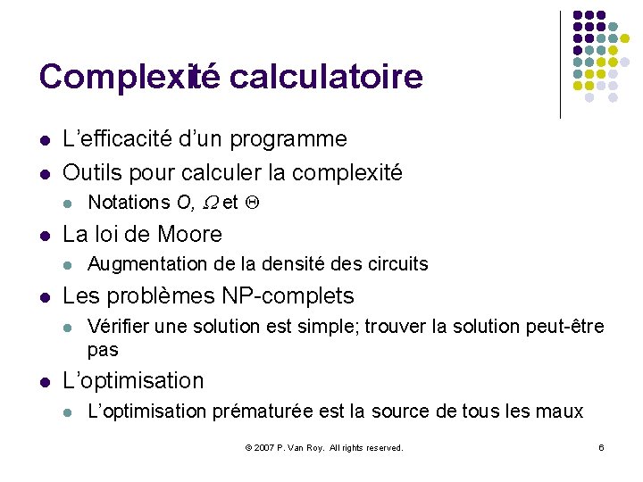 Complexité calculatoire l l L’efficacité d’un programme Outils pour calculer la complexité l l