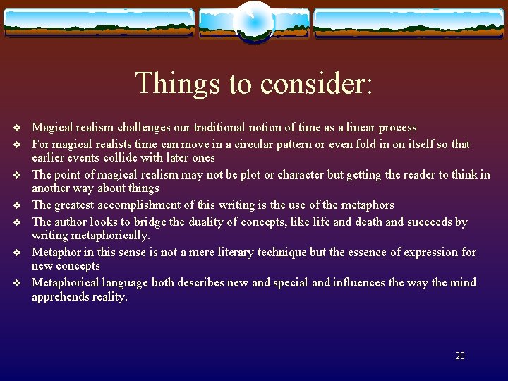 Things to consider: v v v v Magical realism challenges our traditional notion of