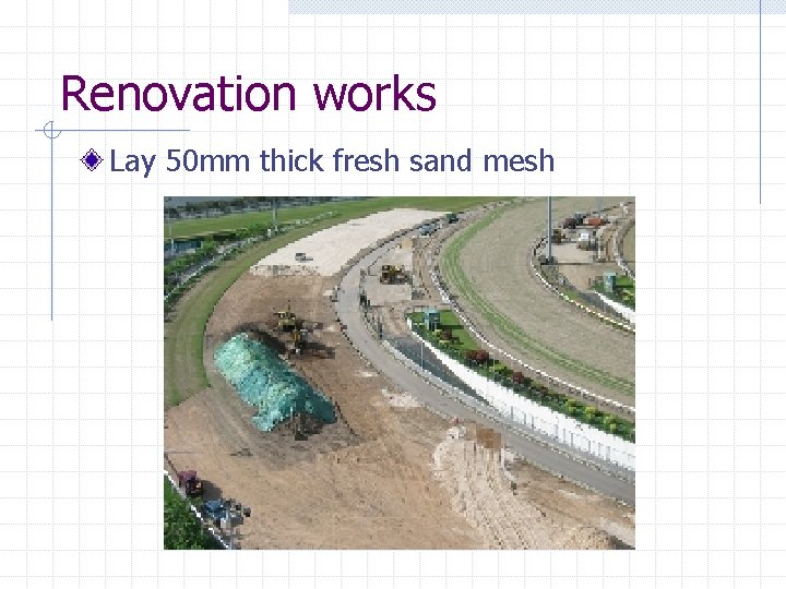 Renovation works Lay 50 mm thick fresh sand mesh 