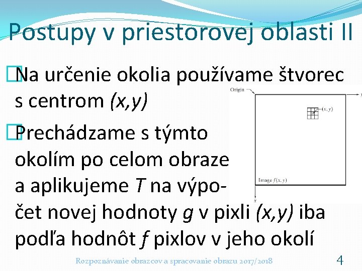 Postupy v priestorovej oblasti II �Na určenie okolia používame štvorec s centrom (x, y)