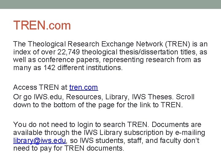 TREN. com Theological Research Exchange Network (TREN) is an index of over 22, 749