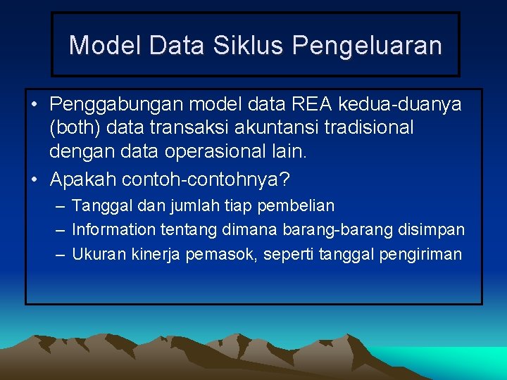 Model Data Siklus Pengeluaran • Penggabungan model data REA kedua-duanya (both) data transaksi akuntansi