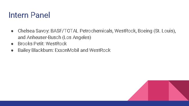 Intern Panel ● Chelsea Savoy: BASF/TOTAL Petrochemicals, West. Rock, Boeing (St. Louis), and Anheuser-Busch