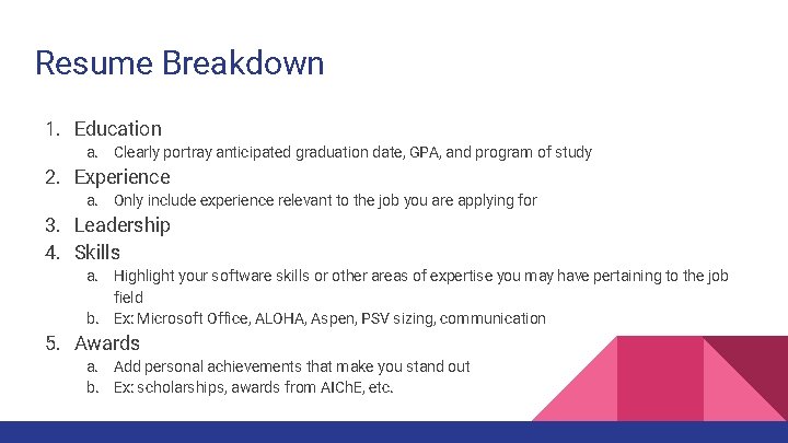 Resume Breakdown 1. Education a. Clearly portray anticipated graduation date, GPA, and program of