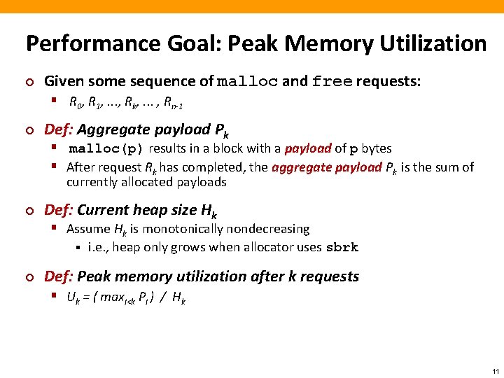 Performance Goal: Peak Memory Utilization ¢ Given some sequence of malloc and free requests: