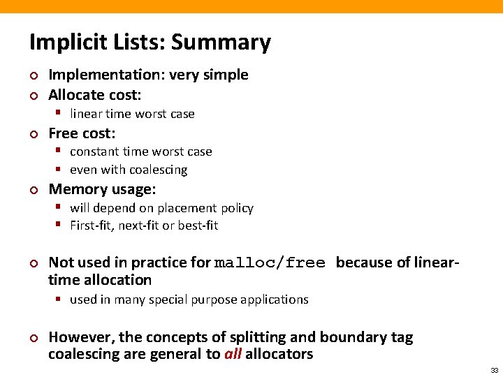 Implicit Lists: Summary ¢ ¢ Implementation: very simple Allocate cost: § linear time worst
