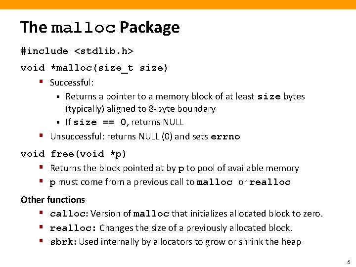 The malloc Package #include <stdlib. h> void *malloc(size_t size) § Successful: § Returns a