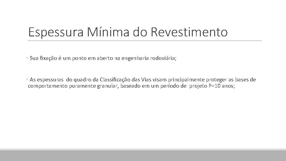 Espessura Mínima do Revestimento § Sua fixação é um ponto em aberto na engenharia