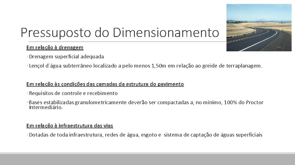 Pressuposto do Dimensionamento Em relação à drenagem • Drenagem superficial adequada • Lençol d´água