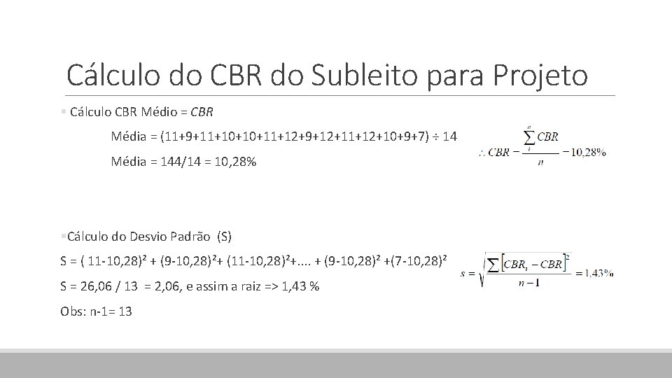 Cálculo do CBR do Subleito para Projeto § Cálculo CBR Médio = CBR Média