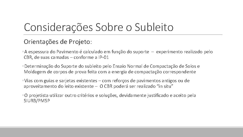 Considerações Sobre o Subleito Orientações de Projeto: §A espessura do Pavimento é calculado em