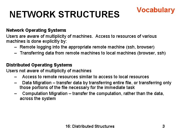 NETWORK STRUCTURES Vocabulary Network Operating Systems Users are aware of multiplicity of machines. Access