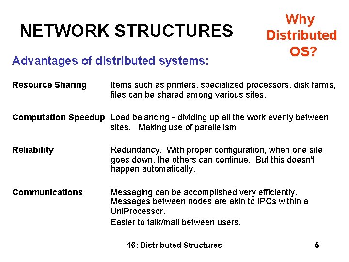 NETWORK STRUCTURES Advantages of distributed systems: Resource Sharing Why Distributed OS? Items such as