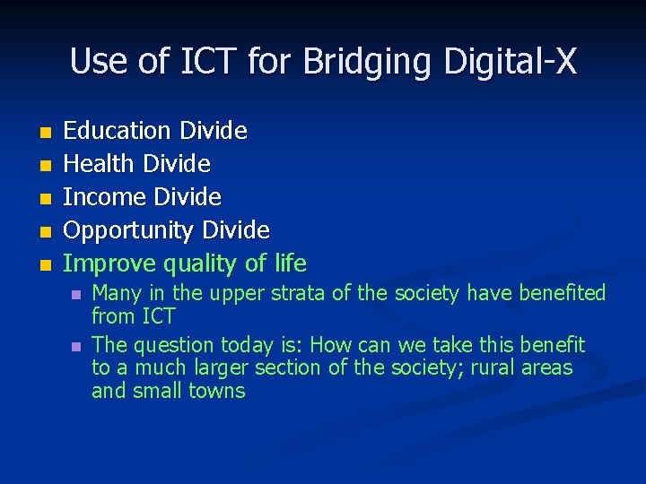 Use of ICT for Bridging Digital-X n n n Education Divide Health Divide Income