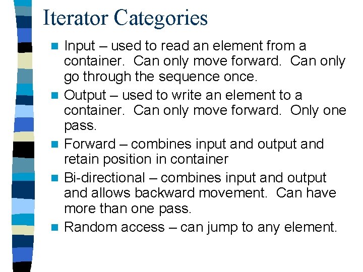 Iterator Categories n n n Input – used to read an element from a