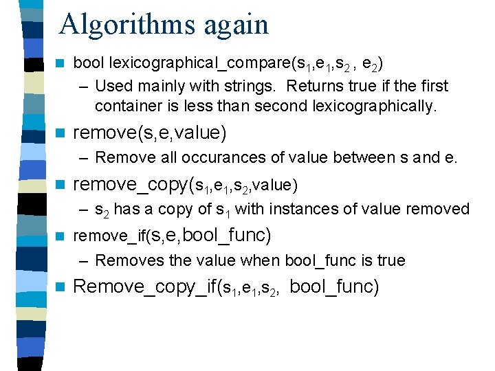 Algorithms again n bool lexicographical_compare(s 1, e 1, s 2 , e 2) –