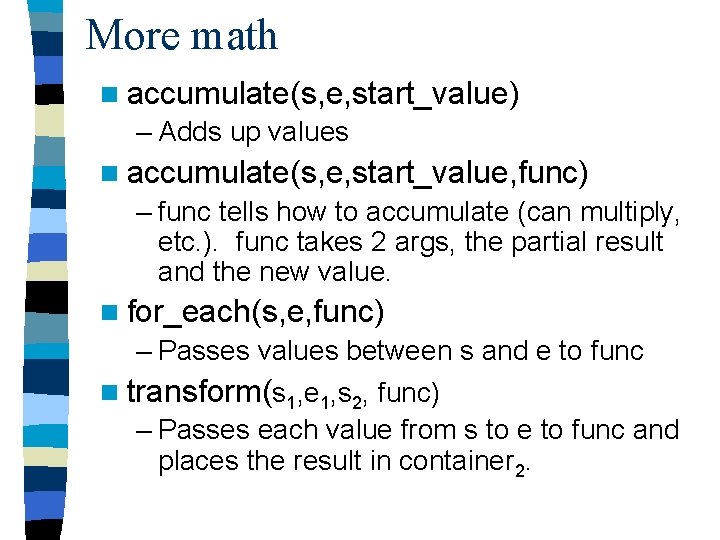 More math n accumulate(s, e, start_value) – Adds up values n accumulate(s, e, start_value,