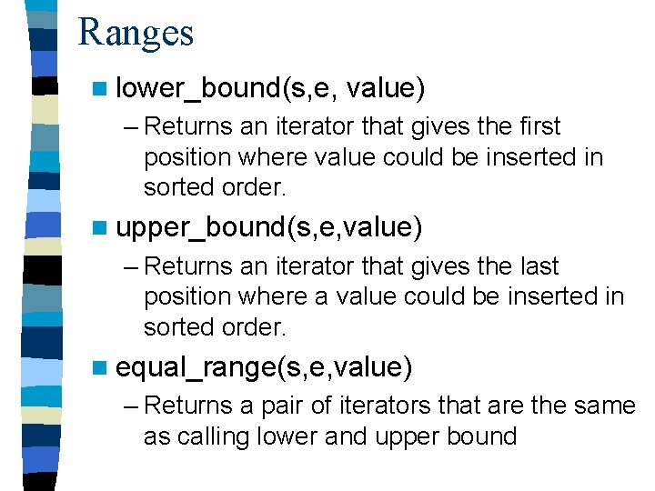 Ranges n lower_bound(s, e, value) – Returns an iterator that gives the first position