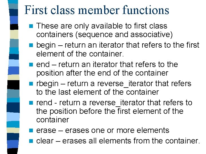 First class member functions n n n n These are only available to first