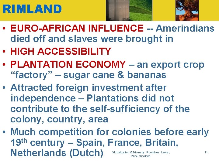 RIMLAND • EURO-AFRICAN INFLUENCE -- Amerindians died off and slaves were brought in •